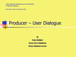 Producer – User Dialogue By Grace Bediako Government Statistician