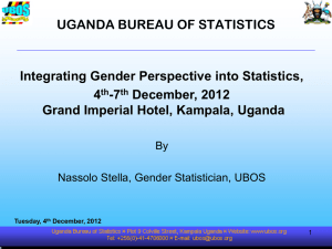 UGANDA BUREAU OF STATISTICS Integrating Gender Perspective into Statistics, 4 -7