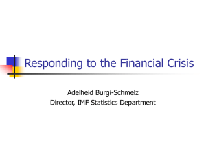 Responding to the Financial Crisis Adelheid Burgi-Schmelz Director, IMF Statistics Department