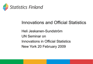 Innovations and Official Statistics Heli Jeskanen-Sundström UN Seminar on Innovations in Official Statistics