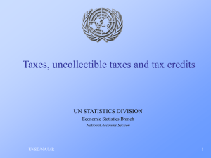 Taxes, uncollectible taxes and tax credits UN STATISTICS DIVISION Economic Statistics Branch UNSD/NA/MR