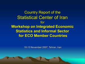 Statistical Center of Iran Country Report of the Workshop on Integrated Economic