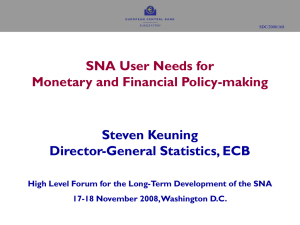 SNA User Needs for Monetary and Financial Policy-making Steven Keuning Director-General Statistics, ECB