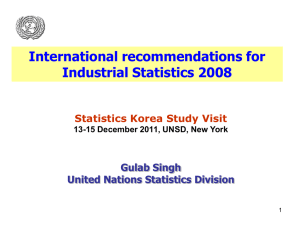 International recommendations for Industrial Statistics 2008 Statistics Korea Study Visit Gulab Singh