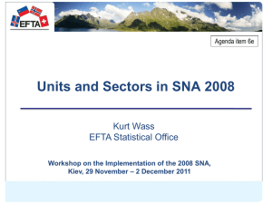 Units and Sectors in SNA 2008 Kurt Wass EFTA Statistical Office