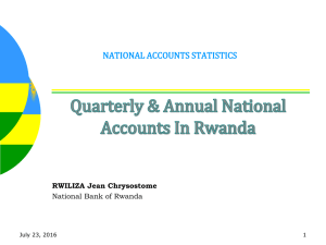 NATIONAL ACCOUNTS STATISTICS RWILIZA Jean Chrysostome National Bank of Rwanda July 23, 2016