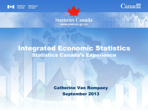 Integrated Economic Statistics Statistics Canada’s Experience Catherine Van Rompaey September 2013