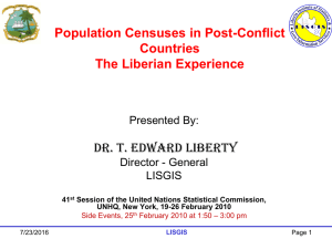Population Censuses in Post-Conflict Countries The Liberian Experience Dr. T. Edward Liberty