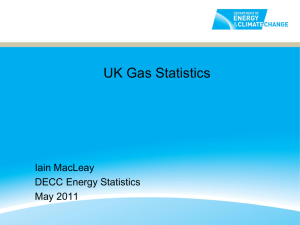 UK Gas Statistics Iain MacLeay DECC Energy Statistics May 2011