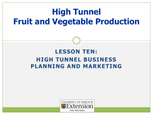 High Tunnel Fruit and Vegetable Production LESSON TEN: HIGH TUNNEL BUSINESS