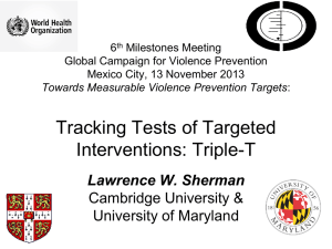 Tracking Tests of Targeted Interventions: Triple-T Lawrence W. Sherman Cambridge University &amp;