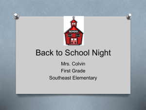 Back to School Night Mrs. Colvin First Grade Southeast Elementary