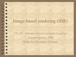 Image-based rendering (IBR) CS 248 - Introduction to Computer Graphics