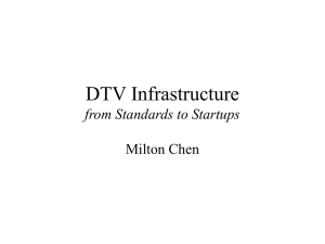 DTV Infrastructure from Standards to Startups Milton Chen