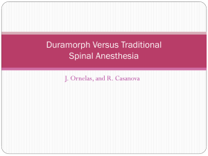 Duramorph Versus Traditional Spinal Anesthesia J. Ornelas, and R. Casanova