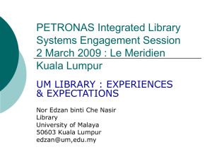 PETRONAS Integrated Library Systems Engagement Session 2 March 2009 : Le Meridien