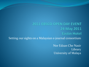 Setting our sights on a Malaysian e-journal consortium Library University of Malaya