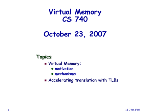 Virtual Memory CS 740 October 23, 2007 Topics