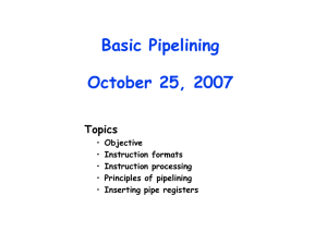 Basic Pipelining October 25, 2007 Topics Objective