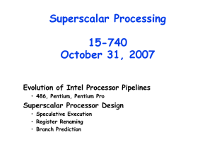 Superscalar Processing 15-740 October 31, 2007 Evolution of Intel Processor Pipelines