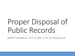 Proper Disposal of Public Records MARTY REHBEIN, CITY CLERK, CITY OF MISSOULA