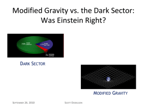 Modified Gravity vs. the Dark Sector: Was Einstein Right? D S