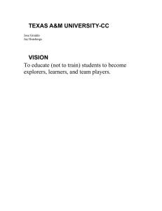TEXAS A&amp;M UNIVERSITY-CC  VISION To educate (not to train) students to become