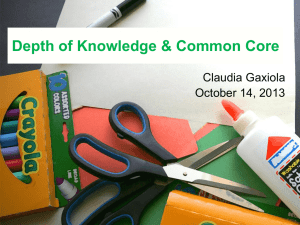 Depth of Knowledge &amp; Common Core Claudia Gaxiola October 14, 2013