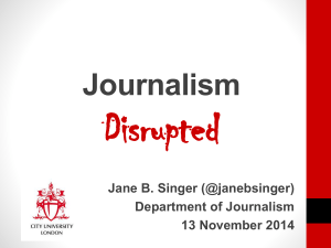 Disrupted Journalism Jane B. Singer (@janebsinger) Department of Journalism