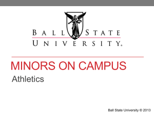 MINORS ON CAMPUS Athletics Ball State University © 2013