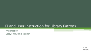 IT and User Instruction for Library Patrons Presented by IS 585