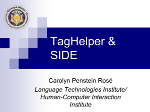 TagHelper &amp; SIDE Carolyn Penstein Rosé Language Technologies Institute/