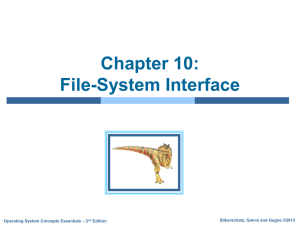 Chapter 10: File-System Interface Silberschatz, Galvin and Gagne ©2013 – 2