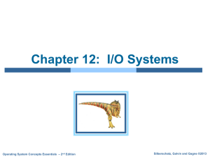 Chapter 12:  I/O Systems Silberschatz, Galvin and Gagne ©2013 – 2