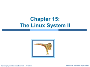 Chapter 15: The Linux System II Silberschatz, Galvin and Gagne ©2013 – 2