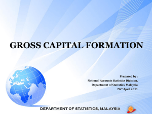 GROSS CAPITAL FORMATION Prepared by National Accounts Statistics Division, Department of Statistics, Malaysia