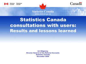 Statistics Canada consultations with users: Results and lessons learned Art Ridgeway