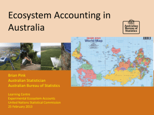 Ecosystem Accounting in Australia Brian Pink Australian Statistician