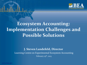 Ecosystem Accounting: Implementation Challenges and Possible Solutions J. Steven Landefeld, Director