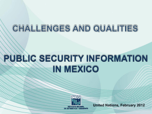 PUBLIC SECURITY INFORMATION IN MEXICO United Nations, February 2012