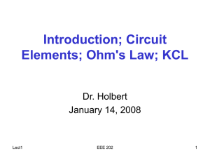 Introduction; Circuit Elements; Ohm's Law; KCL Dr. Holbert January 14, 2008