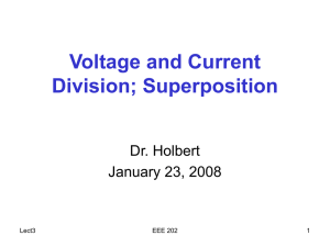 Voltage and Current Division; Superposition Dr. Holbert January 23, 2008