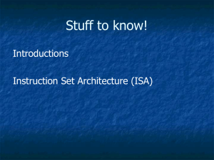 Stuff to know! Introductions Instruction Set Architecture (ISA)