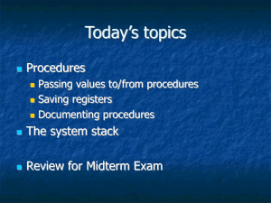 Today’s topics Procedures The system stack Review for Midterm Exam