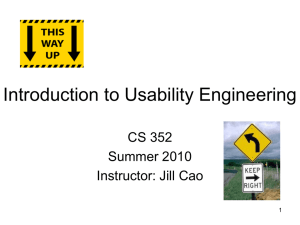 Introduction to Usability Engineering CS 352 Summer 2010 Instructor: Jill Cao
