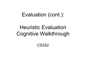 Evaluation (cont.): Heuristic Evaluation Cognitive Walkthrough CS352
