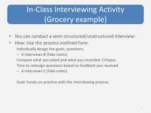 In-Class Interviewing Activity (Grocery example) • You can conduct a semi-structured/unstructured interview:
