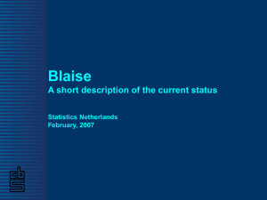 Blaise A short description of the current status Statistics Netherlands February, 2007