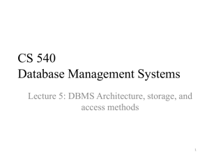 CS 540 Database Management Systems Lecture 5: DBMS Architecture, storage, and access methods