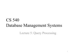 CS 540 Database Management Systems Lecture 5: Query Processing 1